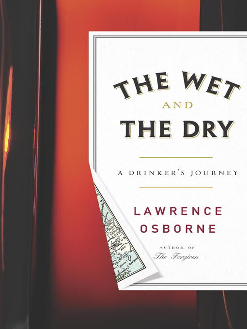 Title details for The Wet and the Dry by Lawrence Osborne - Wait list